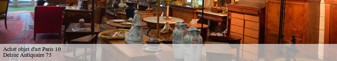 Achat objet d'art  paris-10-75010 Delsuc Antiquaire 75