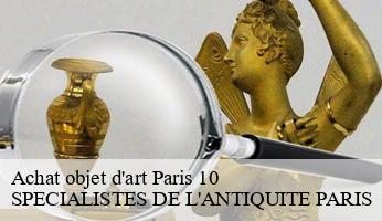 Achat objet d'art  paris-10-75010 SPECIALISTES DE L'ANTIQUITE PARIS